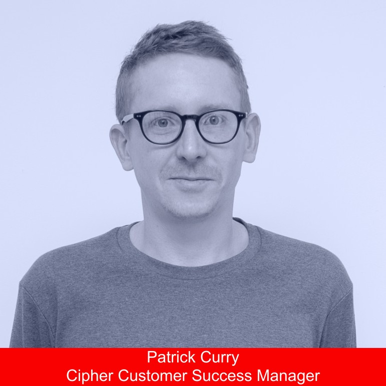 Patrick Curry, Cipher Customer Success Manager
